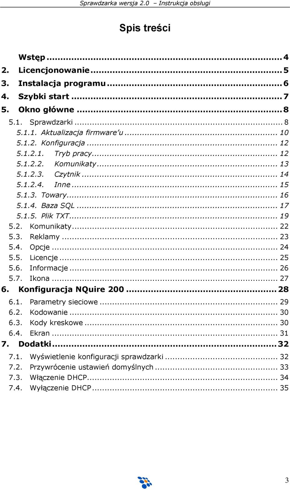 .. 23 5.4. Opcje... 24 5.5. Licencje... 25 5.6. Informacje... 26 5.7. Ikona... 27 6. Konfiguracja NQuire 200... 28 6.1. Parametry sieciowe... 29 6.2. Kodowanie... 30 6.3. Kody kreskowe... 30 6.4. Ekran.