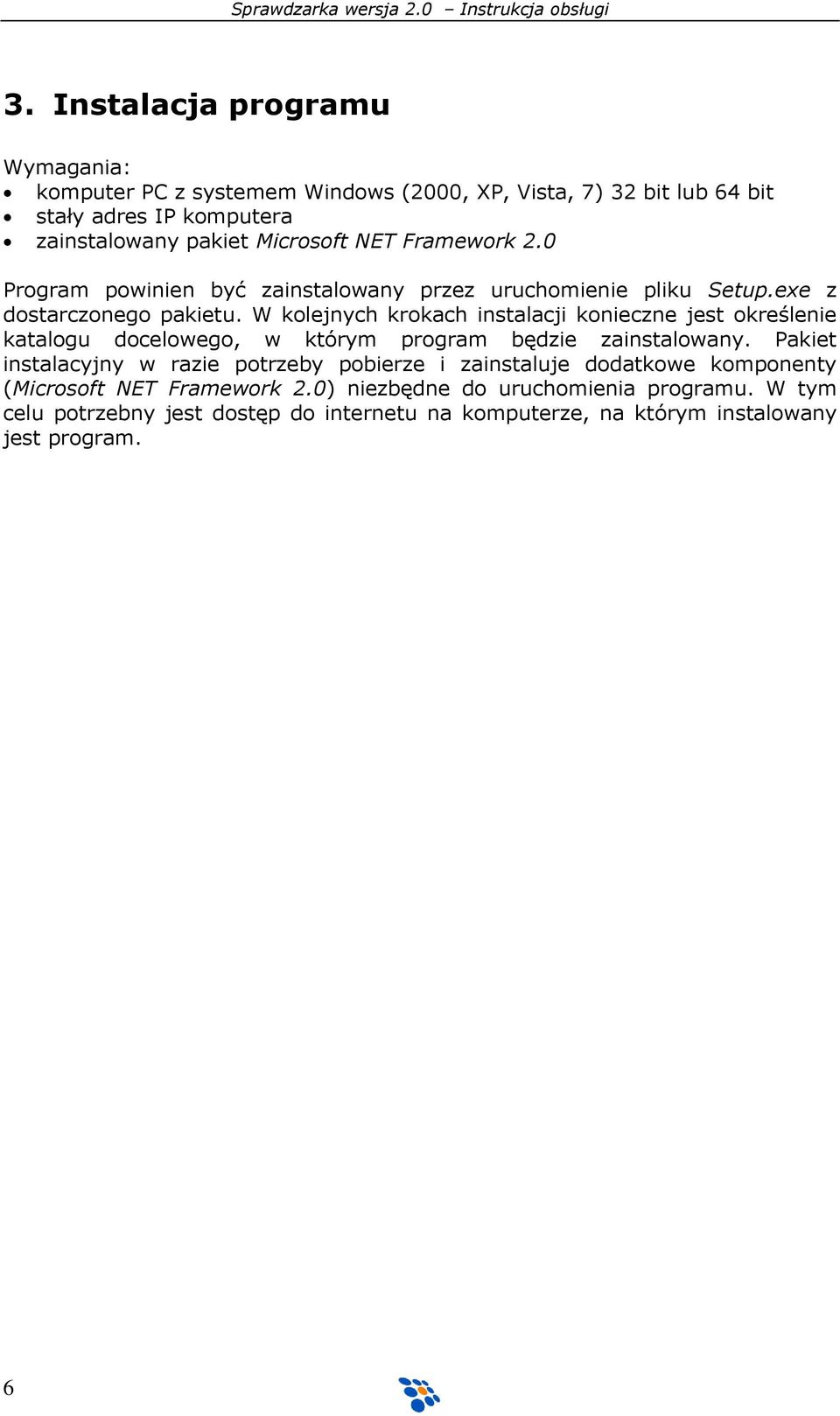 W kolejnych krokach instalacji konieczne jest określenie katalogu docelowego, w którym program będzie zainstalowany.