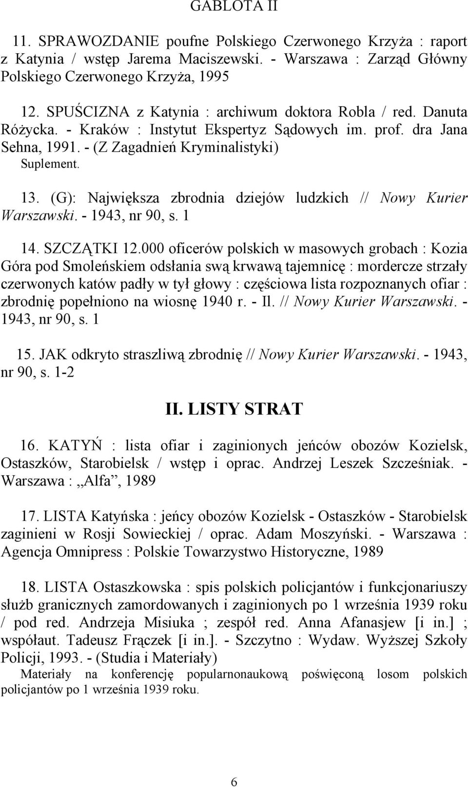 (G): Największa zbrodnia dziejów ludzkich // Nowy Kurier Warszawski. - 1943, nr 90, s. 1 14. SZCZĄTKI 12.