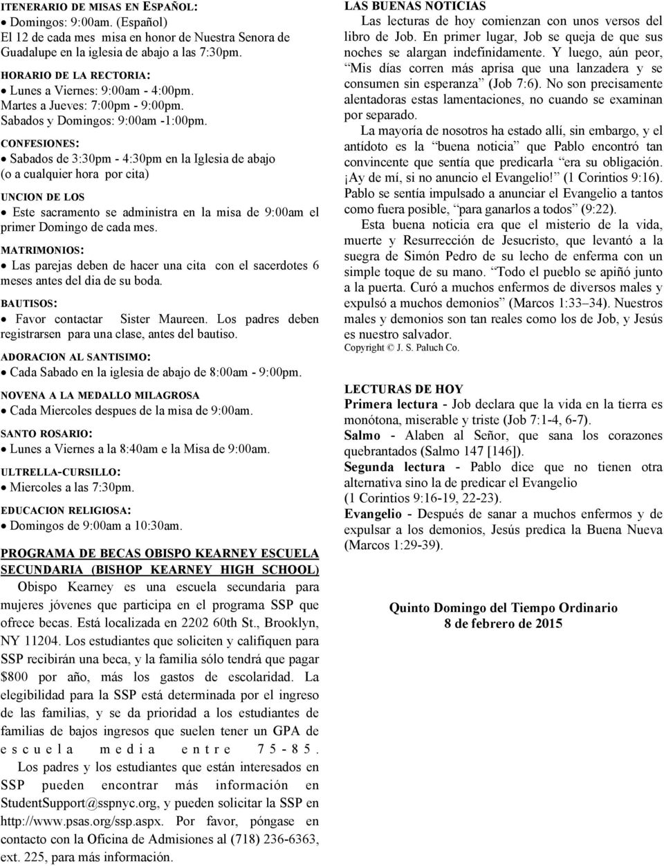 CONFESIONES: Sabados de 3:30pm - 4:30pm en la Iglesia de abajo (o a cualquier hora por cita) UNCION DE LOS Este sacramento se administra en la misa de 9:00am el primer Domingo de cada mes.