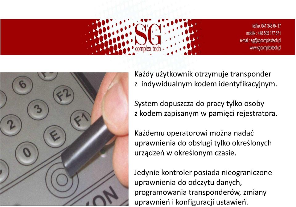 Każdemu operatorowi można nadać uprawnienia do obsługi tylko określonych urządzeń w określonym