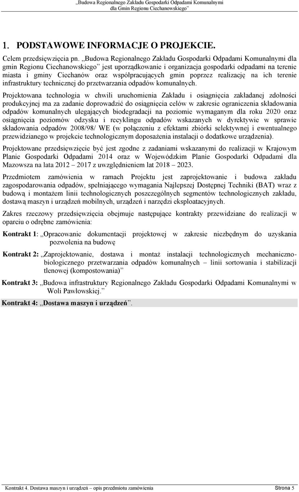 współpracujących gmin poprzez realizację na ich terenie infrastruktury technicznej do przetwarzania odpadów komunalnych.