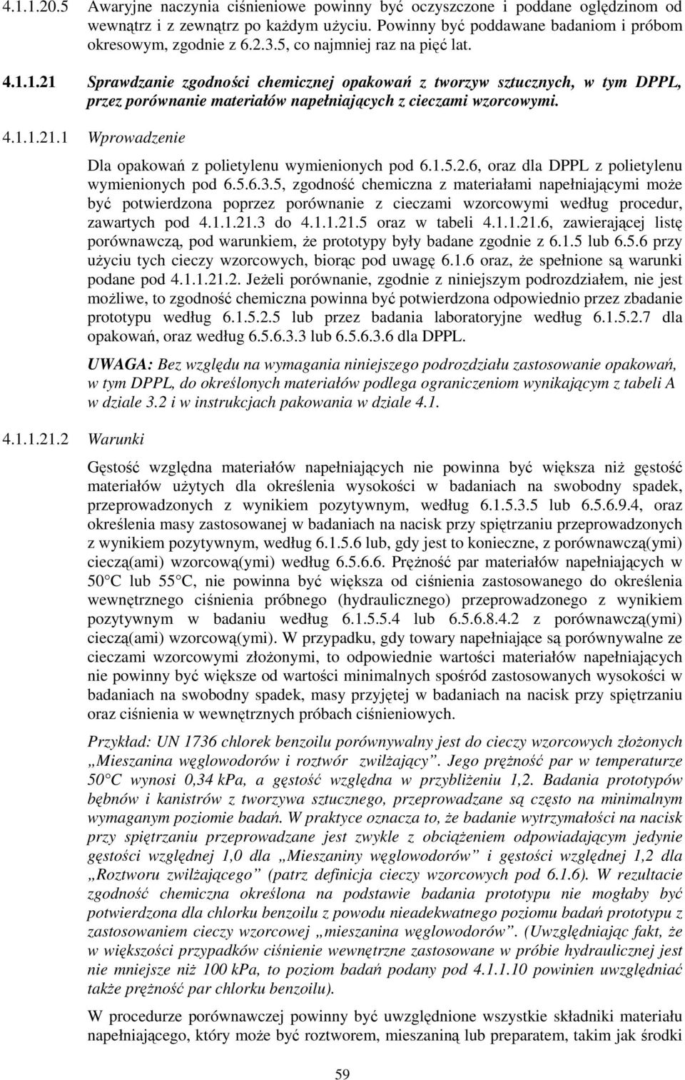 1.1.21.2 Warunki Dla opakowań z polietylenu wymienionych pod 6.1.5.2.6, oraz dla DPPL z polietylenu wymienionych pod 6.5.6.3.