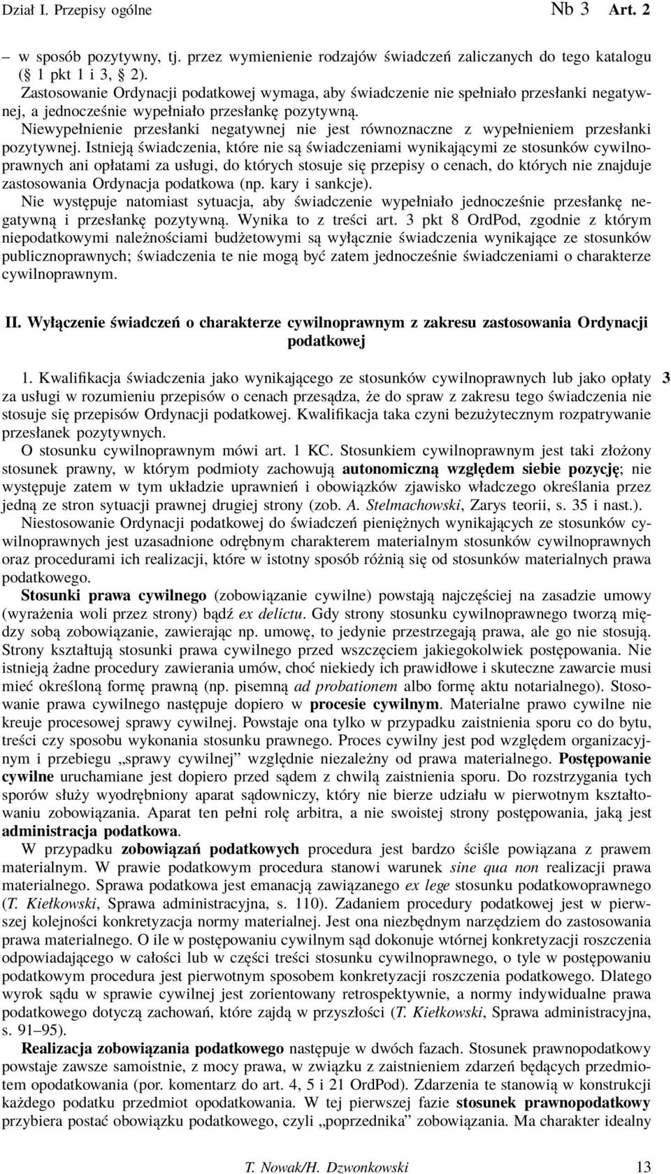 Niewypełnienie przesłanki negatywnej nie jest równoznaczne z wypełnieniem przesłanki pozytywnej.