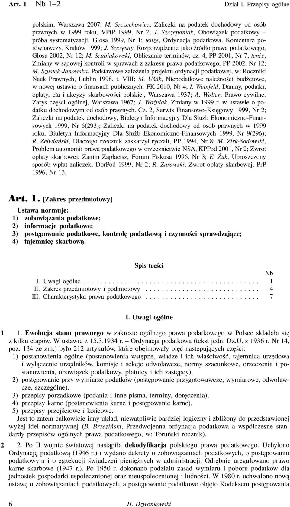 Szczęsny, Rozporządzenie jako źródło prawa podatkowego, Glosa 2002, Nr 12; M. Szubiakowski, Obliczanie terminów, cz.