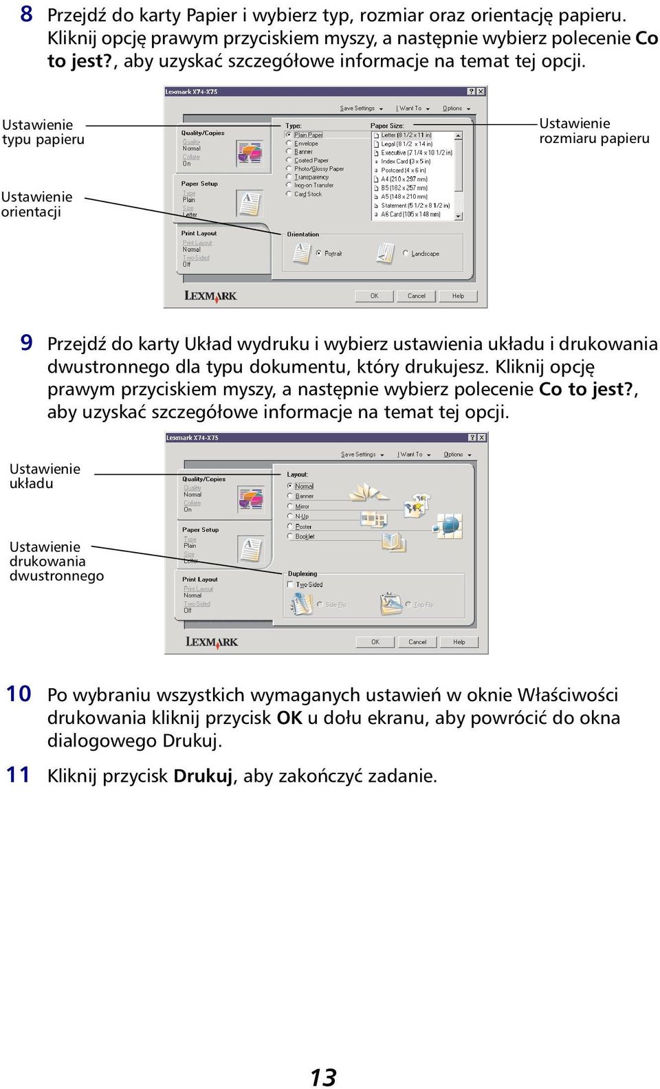 Ustawienie typu papieru Ustawienie rozmiaru papieru Ustawienie orientacji 9 Przejdź do karty Układ wydruku i wybierz ustawienia układu i drukowania dwustronnego dla typu dokumentu, który drukujesz.