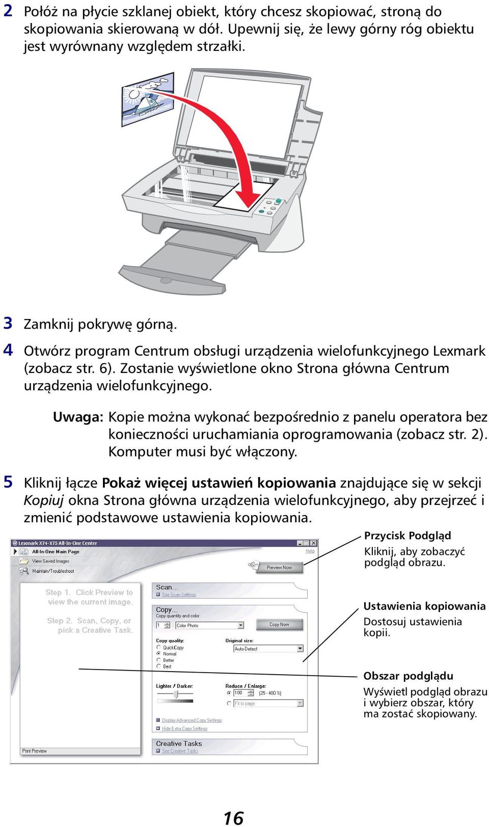 Uwaga: Kopie można wykonać bezpośrednio z panelu operatora bez konieczności uruchamiania oprogramowania (zobacz str. 2). Komputer musi być włączony.