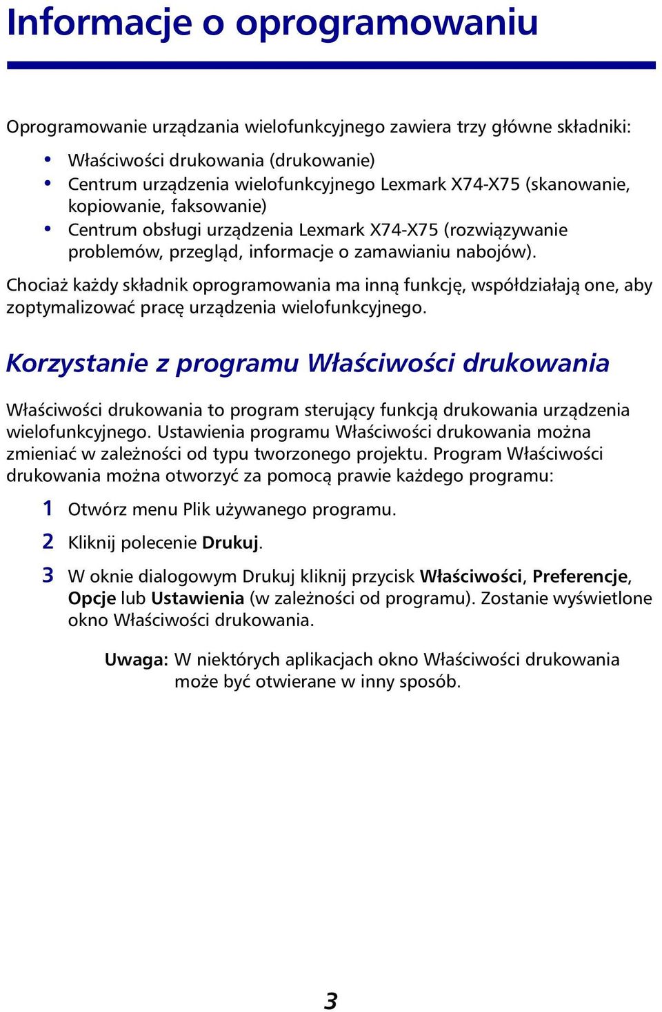 Chociaż każdy składnik oprogramowania ma inną funkcję, współdziałają one, aby zoptymalizować pracę urządzenia wielofunkcyjnego.