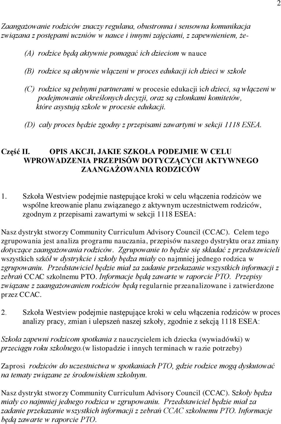 są członkami komitetów, które asystują szkole w procesie edukacji. (D) cały proces będzie zgodny z przepisami zawartymi w sekcji 1118 ESEA. Część II.