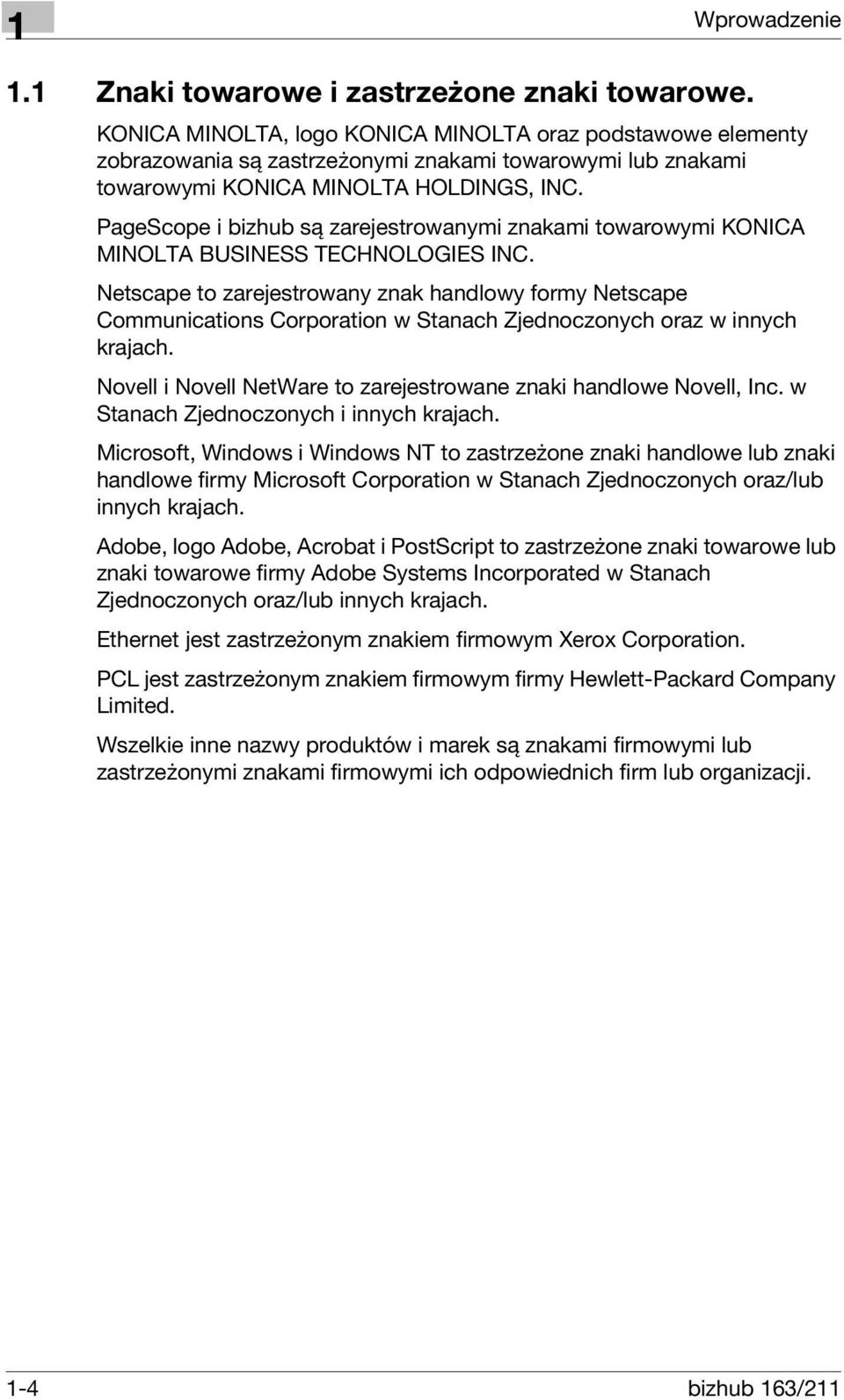 PageScope i bizhub są zarejestrowanymi znakami towarowymi KONICA MINOLTA BUSINESS TECHNOLOGIES INC.