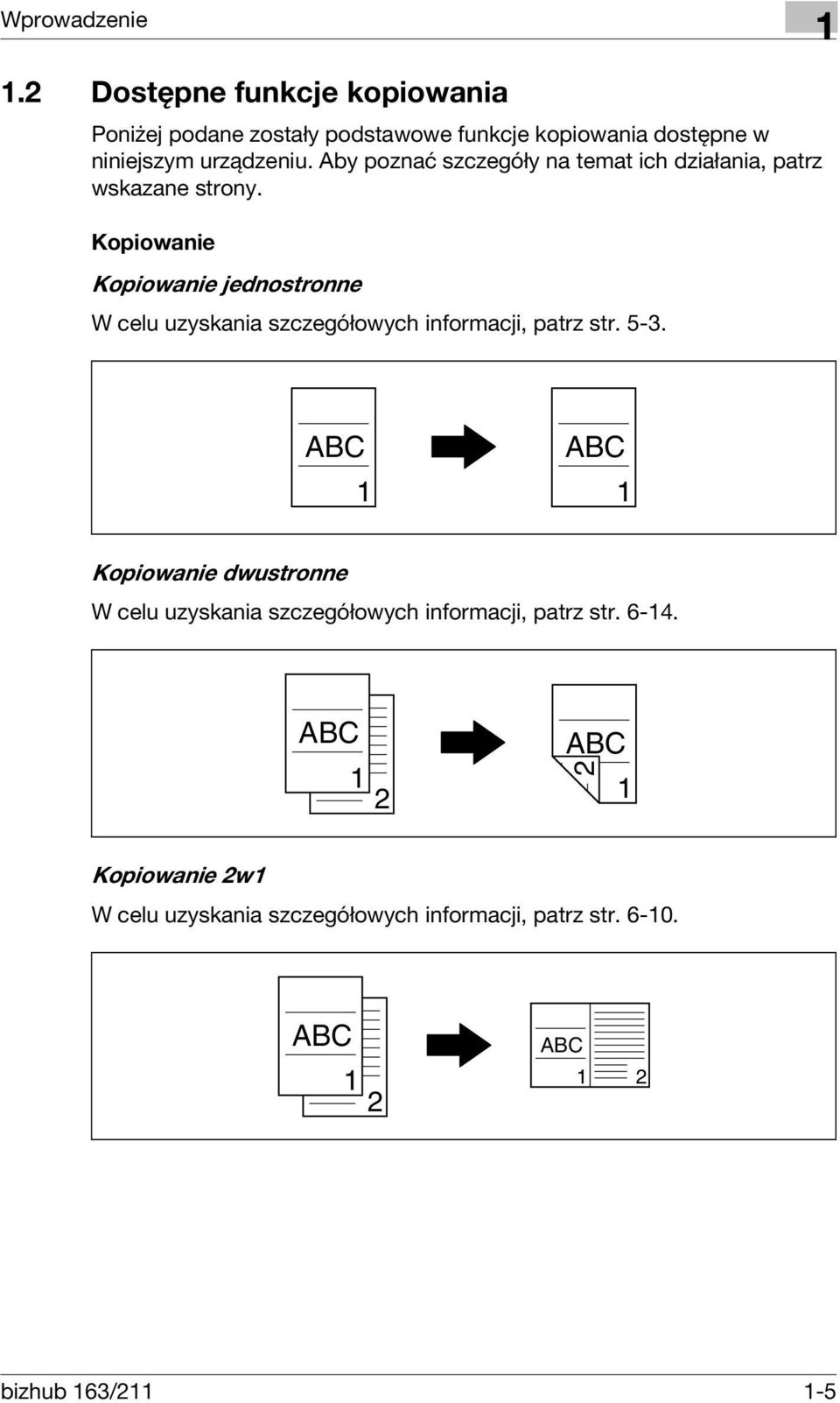 Aby poznać szczegóły na temat ich działania, patrz wskazane strony.