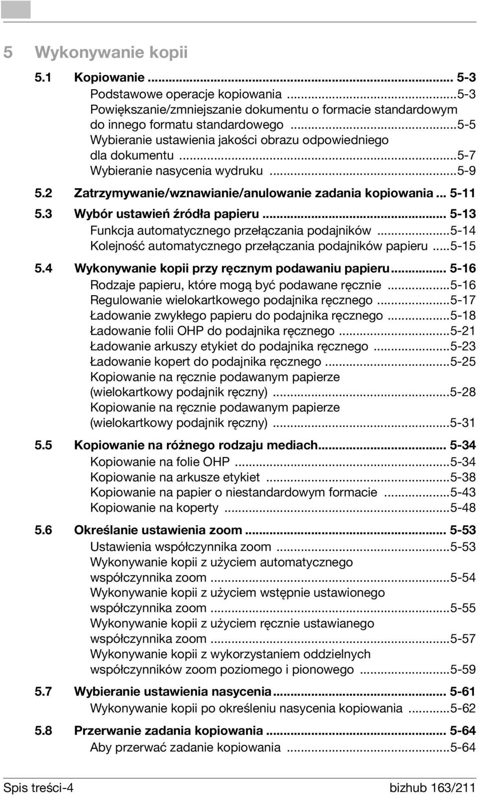 3 Wybór ustawień źródła papieru... 5-13 Funkcja automatycznego przełączania podajników...5-14 Kolejność automatycznego przełączania podajników papieru...5-15 5.