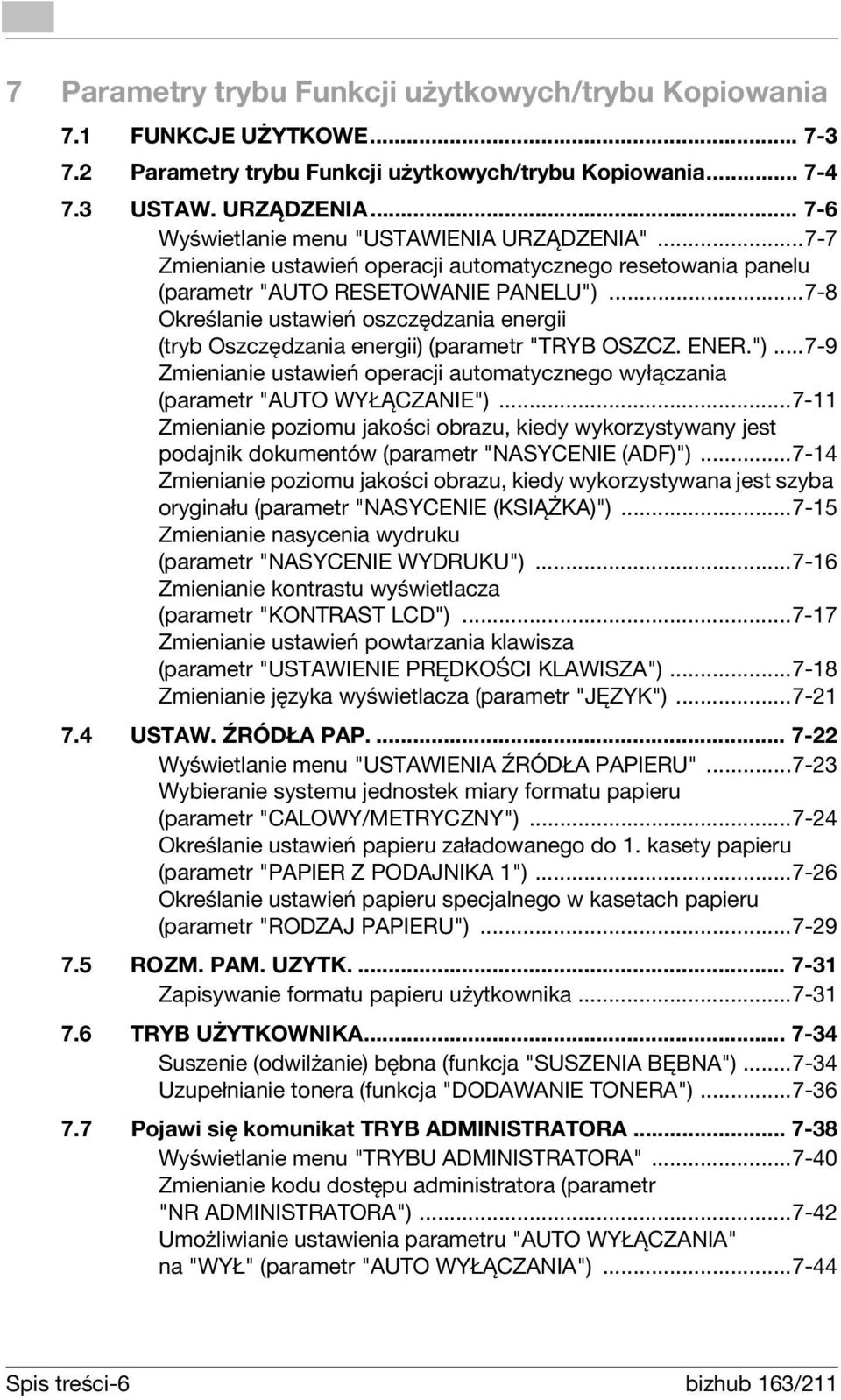 ..7-8 Określanie ustawień oszczędzania energii (tryb Oszczędzania energii) (parametr "TRYB OSZCZ. ENER.")...7-9 Zmienianie ustawień operacji automatycznego wyłączania (parametr "AUTO WYŁĄCZANIE").