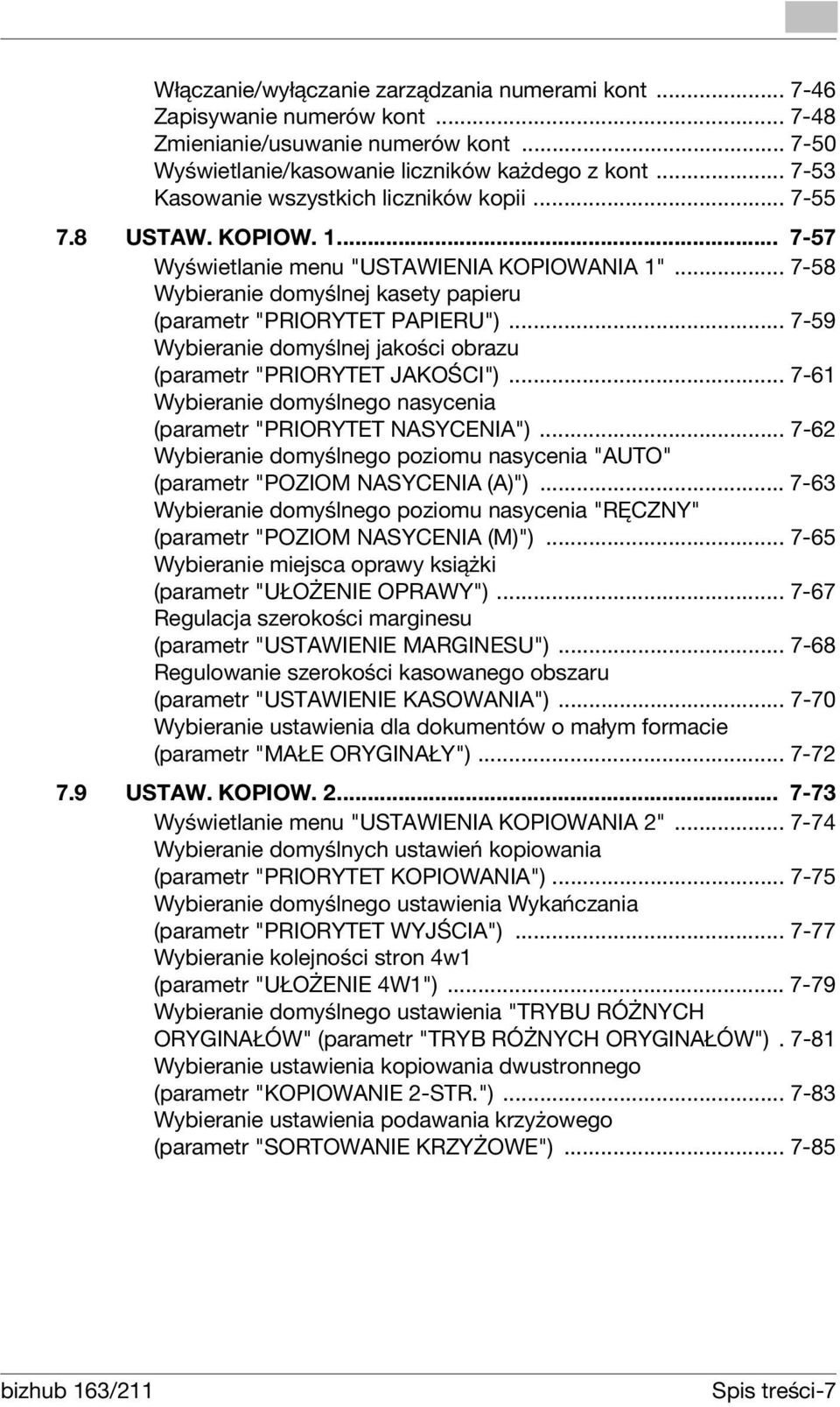 .. 7-59 Wybieranie domyślnej jakości obrazu (parametr "PRIORYTET JAKOŚCI")... 7-61 Wybieranie domyślnego nasycenia (parametr "PRIORYTET NASYCENIA").