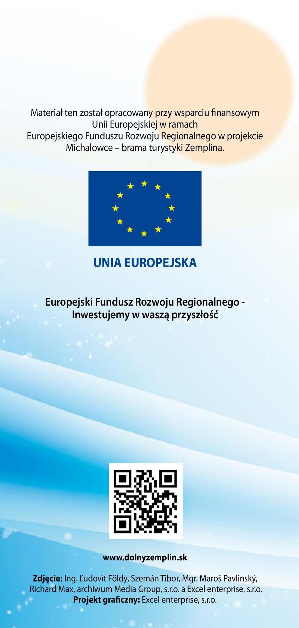 UNIA EUROPEJSKA Europejski Fundusz Rozwoju Regionalnego - Inwestujemy w waszą przyszłość www.dolnyzemplin.