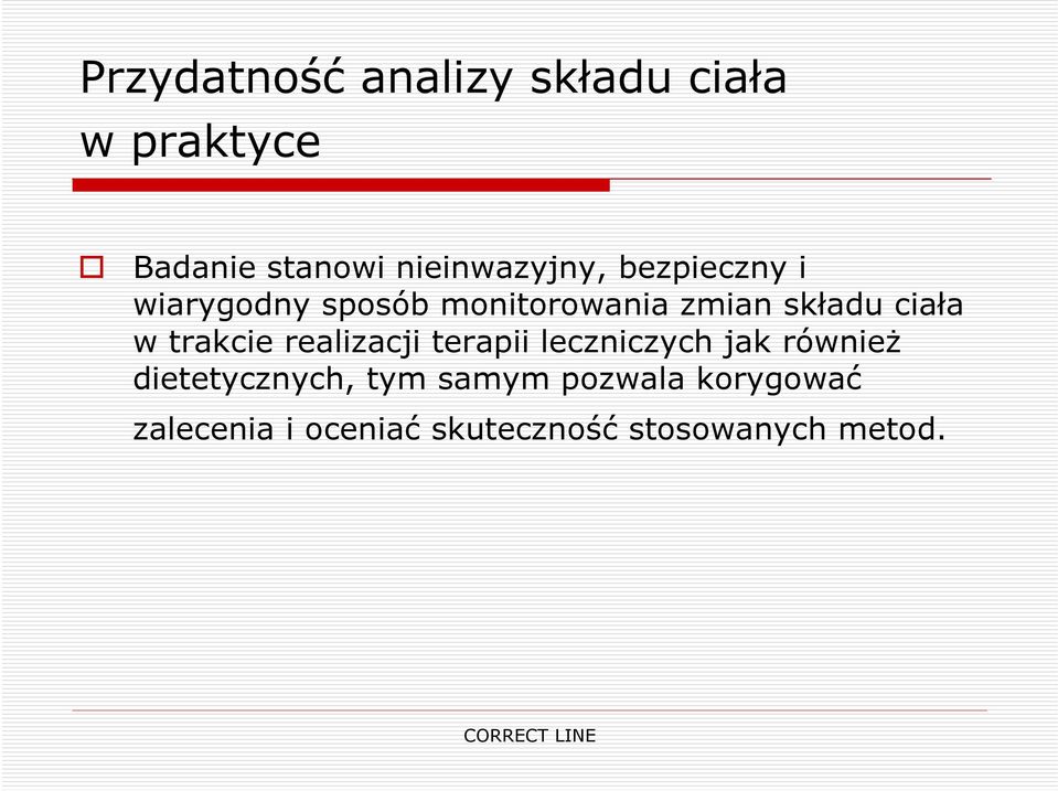 składu ciała w trakcie realizacji terapii leczniczych jak również