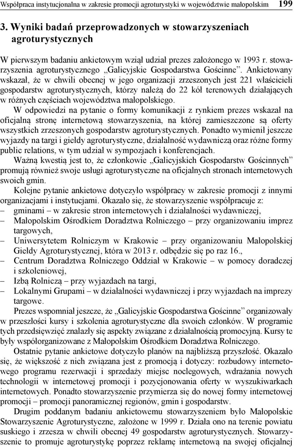 stowarzyszenia agroturystycznego Galicyjskie Gospodarstwa Gościnne.