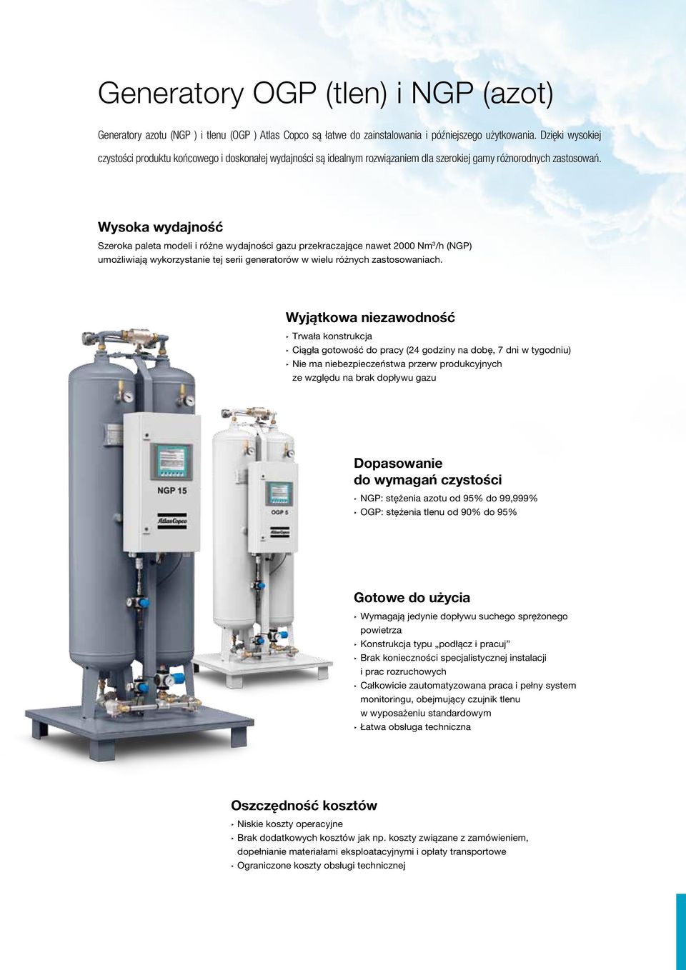 Wysoka wydajność Szeroka paleta modeli i różne wydajności gazu przekraczające nawet 2000 Nm 3 /h (NGP) umożliwiają wykorzystanie tej serii generatorów w wielu różnych zastosowaniach.