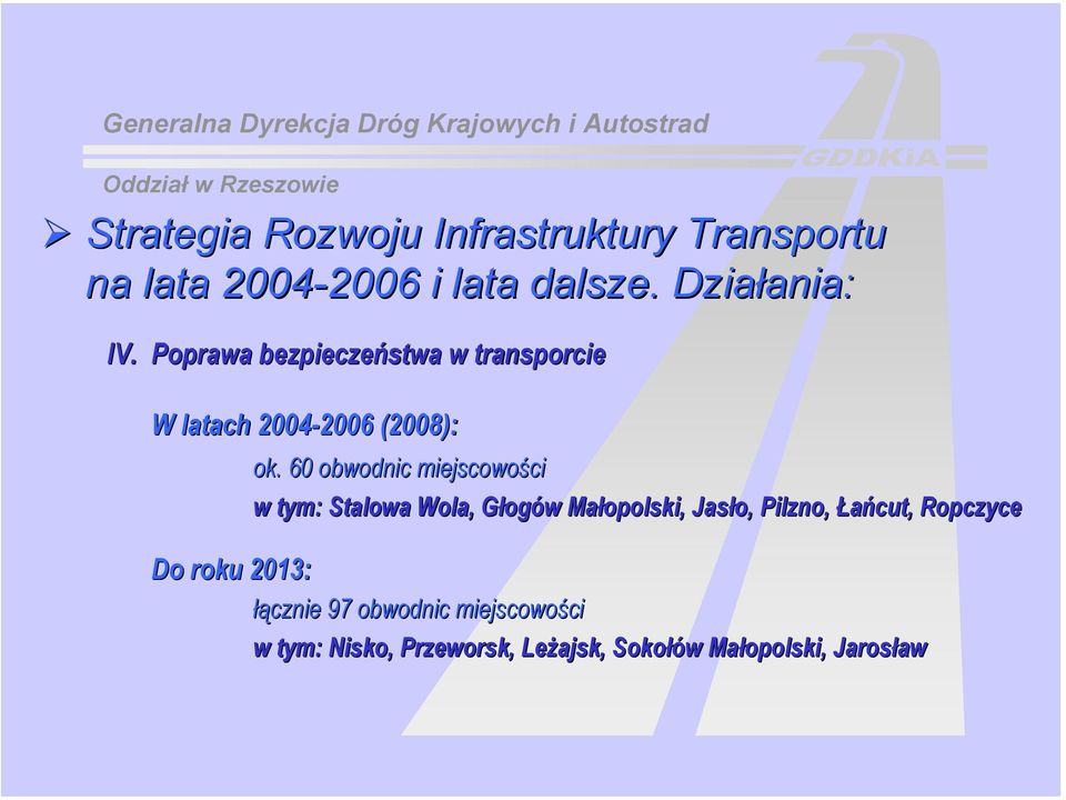 Poprawa bezpieczeństwa w transporcie W latach 2004-2006 2006 (2008): ok.