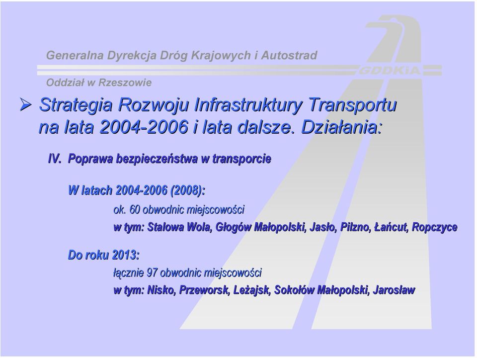 Poprawa bezpieczeństwa w transporcie W latach 2004-2006 2006 (2008): ok.