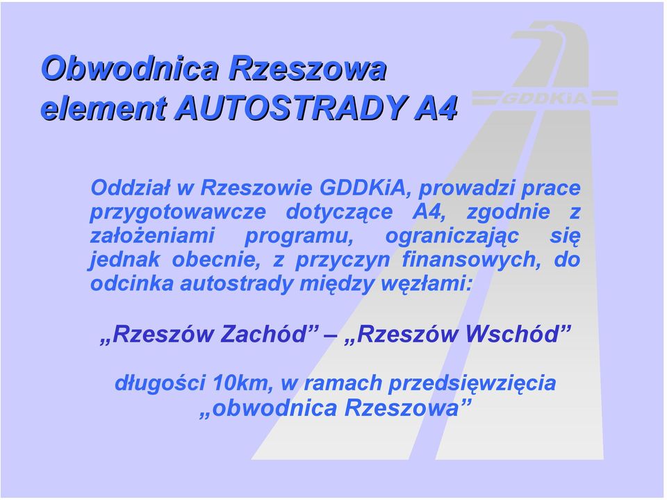 programu, ograniczając się jednak obecnie, z przyczyn finansowych, do odcinka autostrady