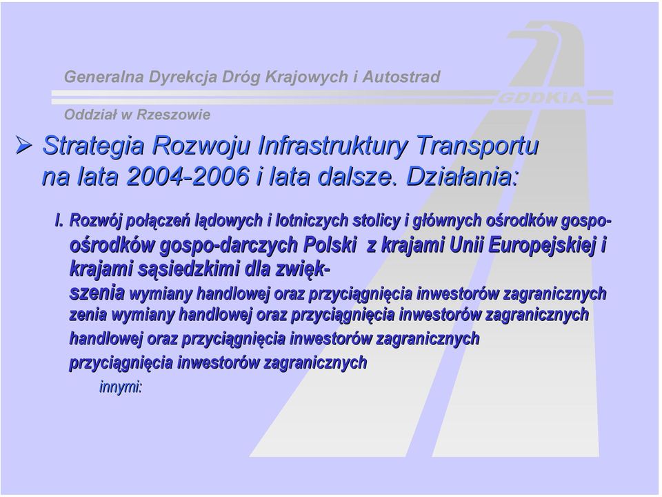 krajami sąsiedzkimi s siedzkimi dla zwięk- szenia wymiany handlowej oraz przyciągni gnięcia inwestorów w zagranicznych zenia wymiany handlowej oraz