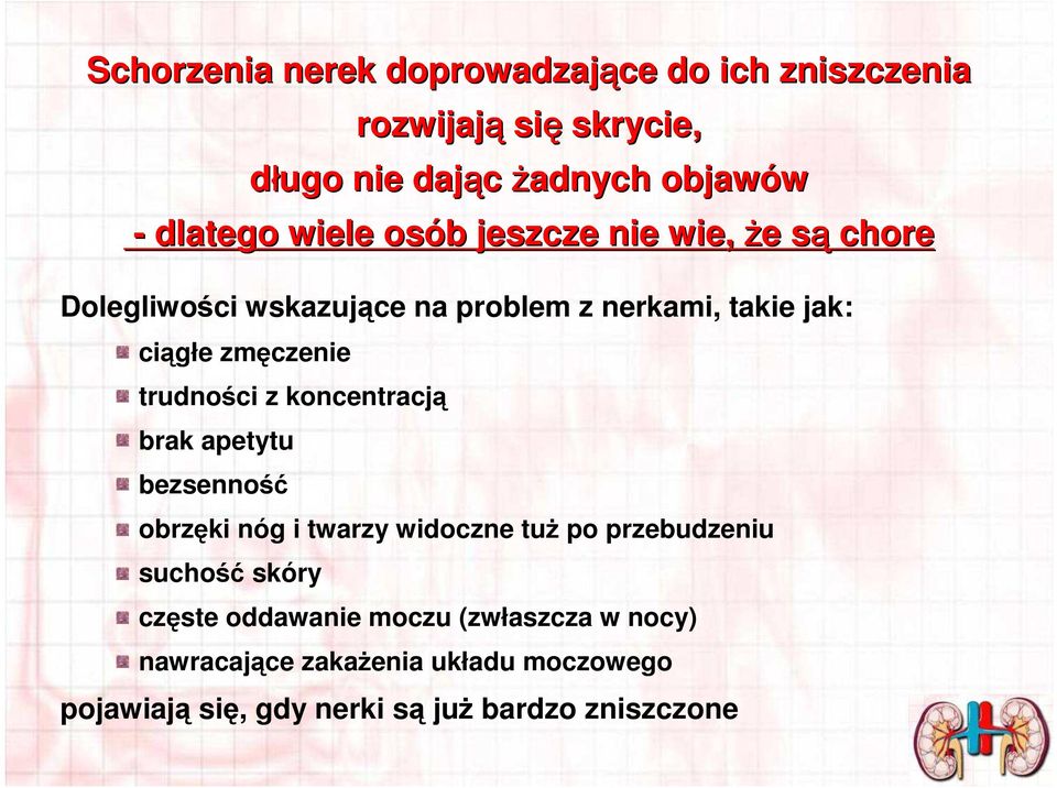 trudności z koncentracją brak apetytu bezsenność obrzęki nóg i twarzy widoczne tuŝ po przebudzeniu suchość skóry