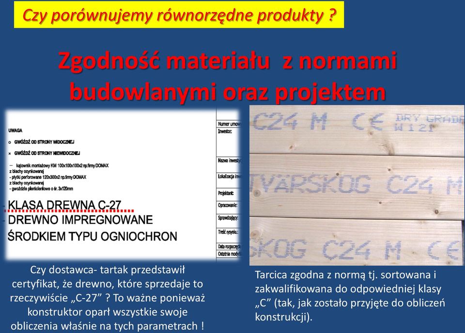 że drewno, które sprzedaje to rzeczywiście C-27?