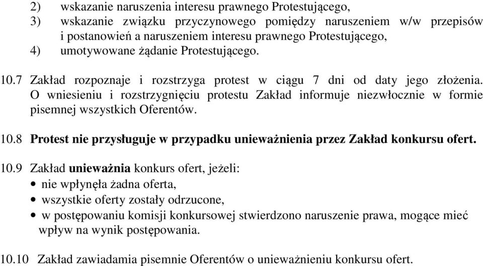 O wniesieniu i rozstrzygnięciu protestu Zakład informuje niezwłocznie w formie pisemnej wszystkich Oferentów. 10.