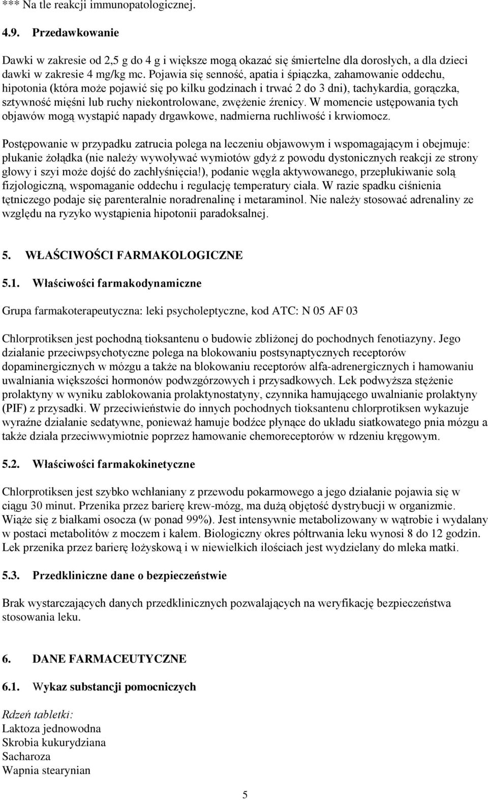 niekontrolowane, zwężenie źrenicy. W momencie ustępowania tych objawów mogą wystąpić napady drgawkowe, nadmierna ruchliwość i krwiomocz.
