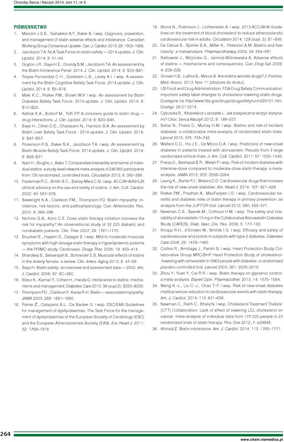 NLA Task Force on statin safety 2014 update. J. Clin. Lipidol. 2014; 8: 51 54. 3. Guyton J.R., Bays H.E., Grundy S.M., Jacobson T.A. An assessment by the Statin Intolerance Panel: 2014. J. Clin. Lipidol. 2014; 8: S72 S81.