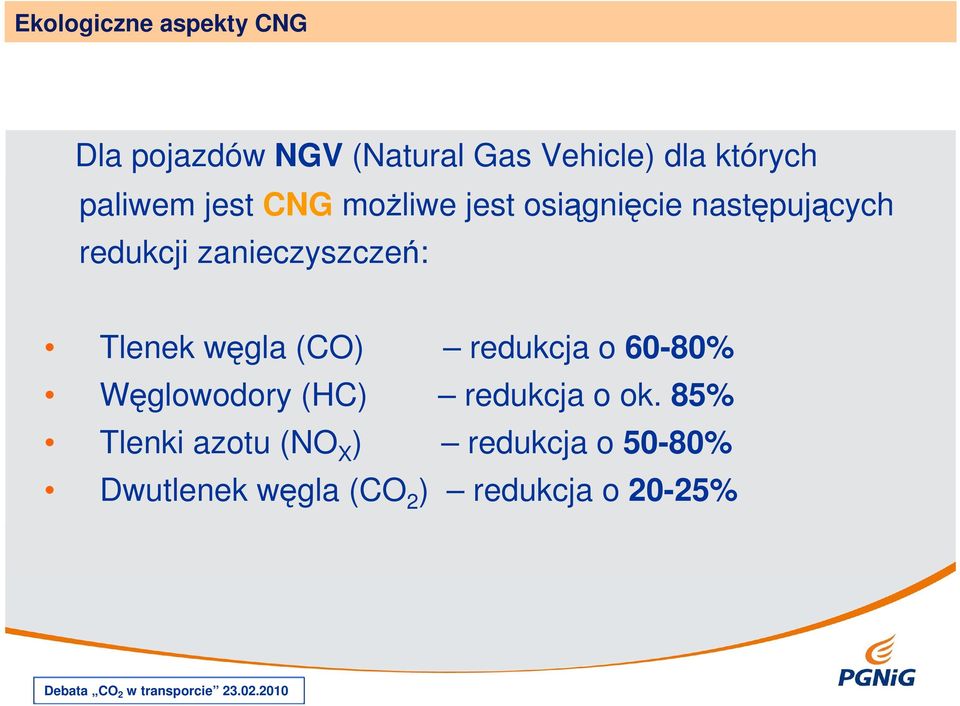 zanieczyszczeń: Tlenek węgla (CO) redukcja o 60-80% Węglowodory (HC)