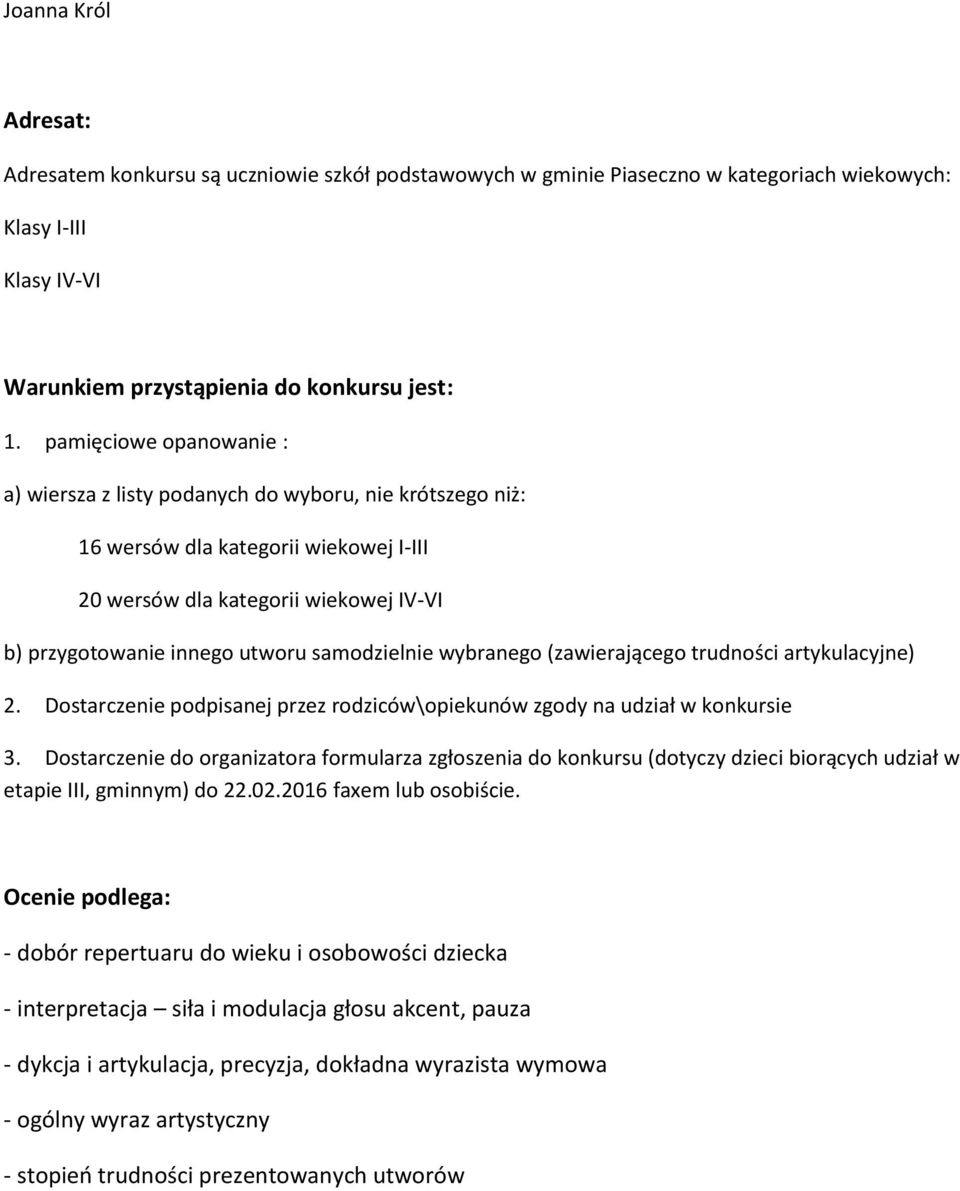 samodzielnie wybranego (zawierającego trudności artykulacyjne) 2. Dostarczenie podpisanej przez rodziców\opiekunów zgody na udział w konkursie 3.