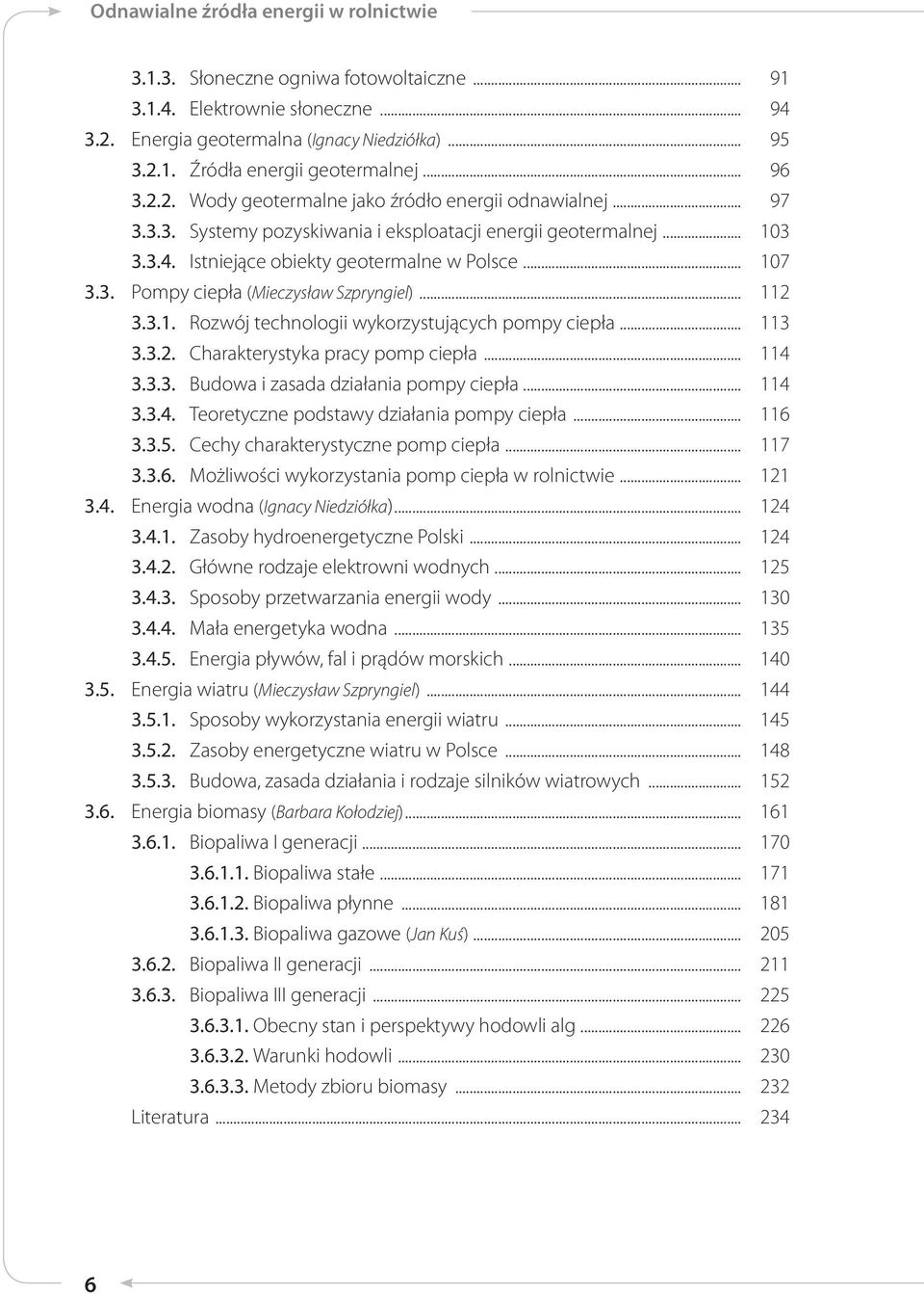 .. 112 3.3.1. Rozwój technologii wykorzystujących pompy ciepła... 113 3.3.2. Charakterystyka pracy pomp ciepła... 114 3.3.3. Budowa i zasada działania pompy ciepła... 114 3.3.4. Teoretyczne podstawy działania pompy ciepła.