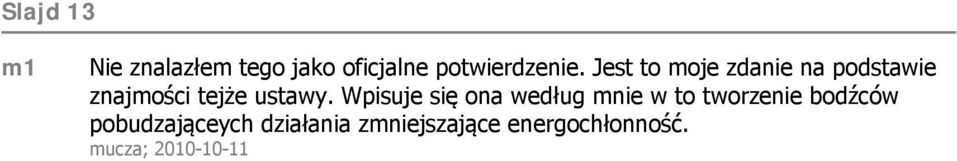 Wpisuje się ona według mnie w to tworzenie bodźców