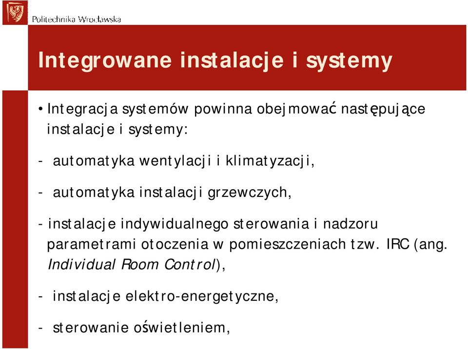 grzewczych, -instalacje indywidualnego sterowania i nadzoru parametrami otoczenia w