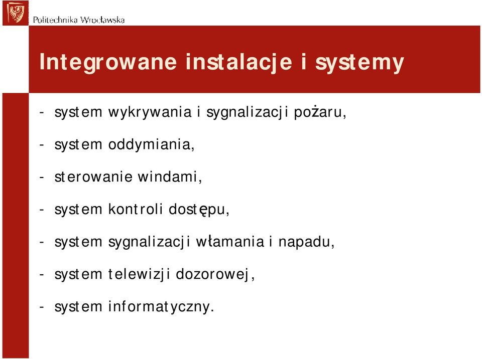 windami, - system kontroli dostępu, - system sygnalizacji