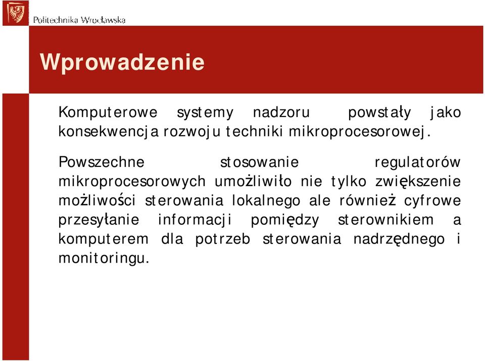 Powszechne stosowanie regulatorów mikroprocesorowych umożliwiło nie tylko zwiększenie