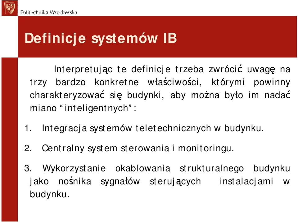 inteligentnych : 1. Integracja systemów teletechnicznych wbudynku. 2.