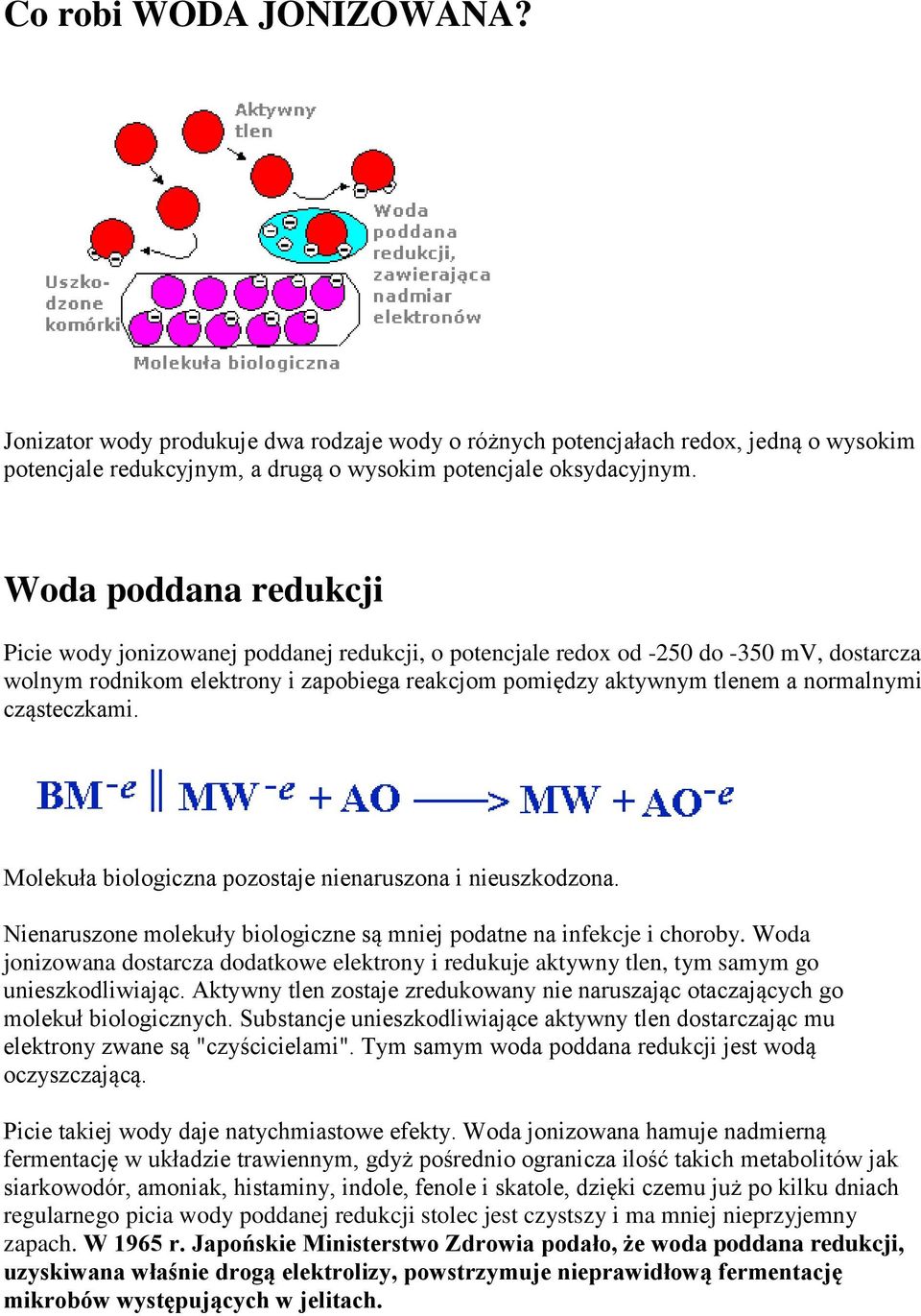 cząsteczkami. Molekuła biologiczna pozostaje nienaruszona i nieuszkodzona. Nienaruszone molekuły biologiczne są mniej podatne na infekcje i choroby.