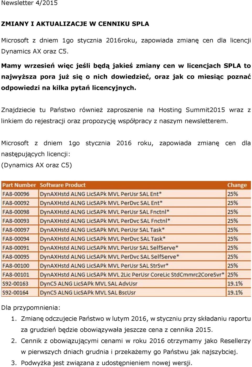 Znajdziecie tu Państwo również zaproszenie na Hosting Summit2015 wraz z linkiem do rejestracji oraz propozycję współpracy z naszym newsletterem.