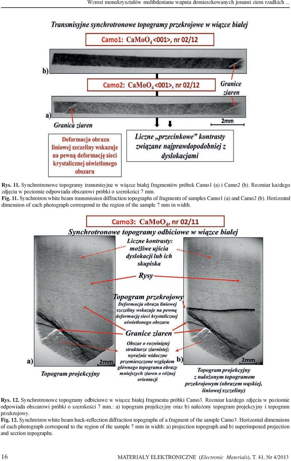 Horizontal dimension of each photograph correspond to the region of the sample 7 mm in width. Rys. 12. Synchrotronowe topogramy odbiciowe w wiązce białej fragmentu próbki Camo3.