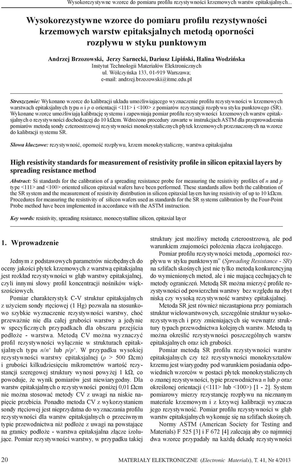 Wodzińska Instytut Technologii Materiałów Elektronicznych ul. Wólczyńska 133, 01-919 Warszawa; e-mail: andrzej.brzozowski@itme.edu.