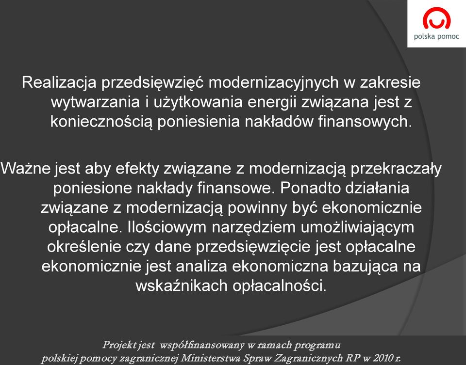 Ponadto dzałana zwązane z modernzacją pownny być ekonomczne opłacalne.