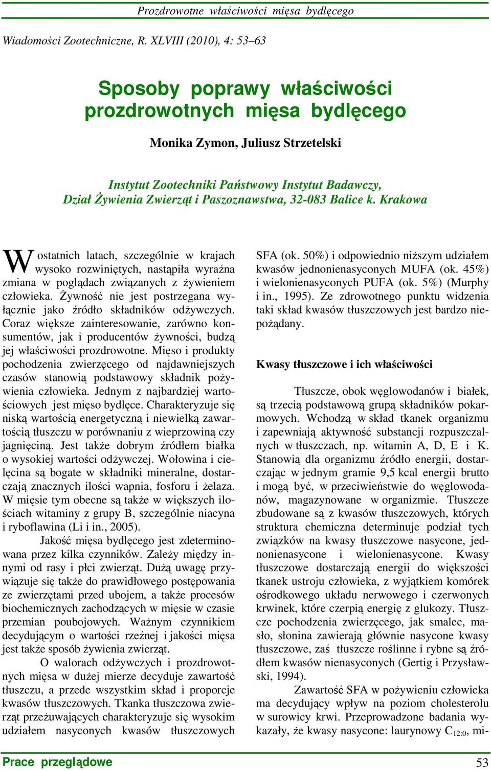 Paszoznawstwa, 32-083 Balice k. Krakowa W ostatnich latach, szczególnie w krajach wysoko rozwiniętych, nastąpiła wyraźna zmiana w poglądach związanych z Ŝywieniem człowieka.