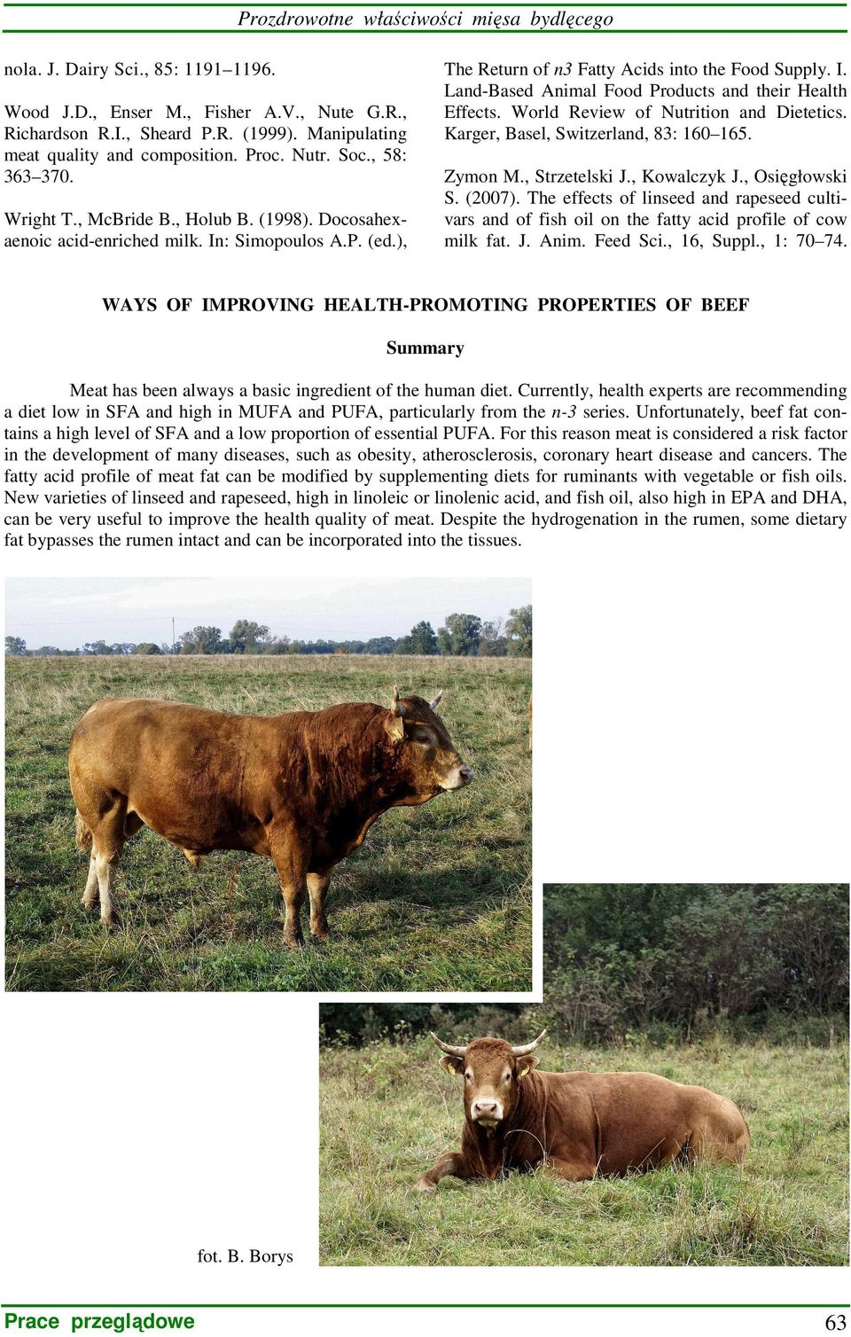 ), The Return of n3 Fatty Acids into the Food Supply. I. Land-Based Animal Food Products and their Health Effects. World Review of Nutrition and Dietetics. Karger, Basel, Switzerland, 83: 160 165.