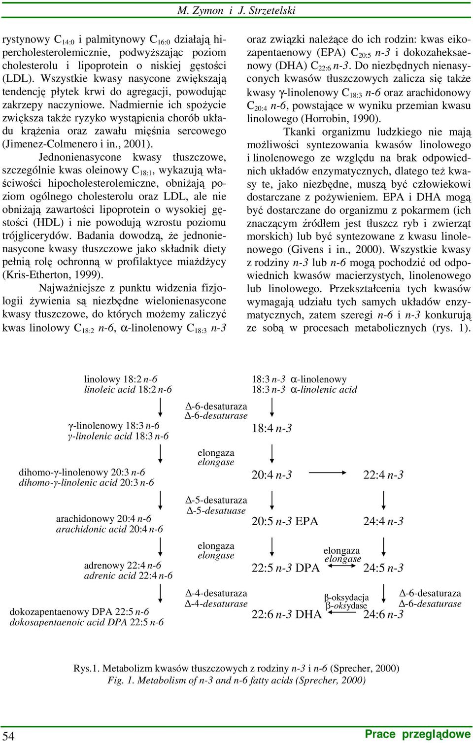 Nadmiernie ich spoŝycie zwiększa takŝe ryzyko wystąpienia chorób układu krąŝenia oraz zawału mięśnia sercowego (Jimenez-Colmenero i in., 2001).