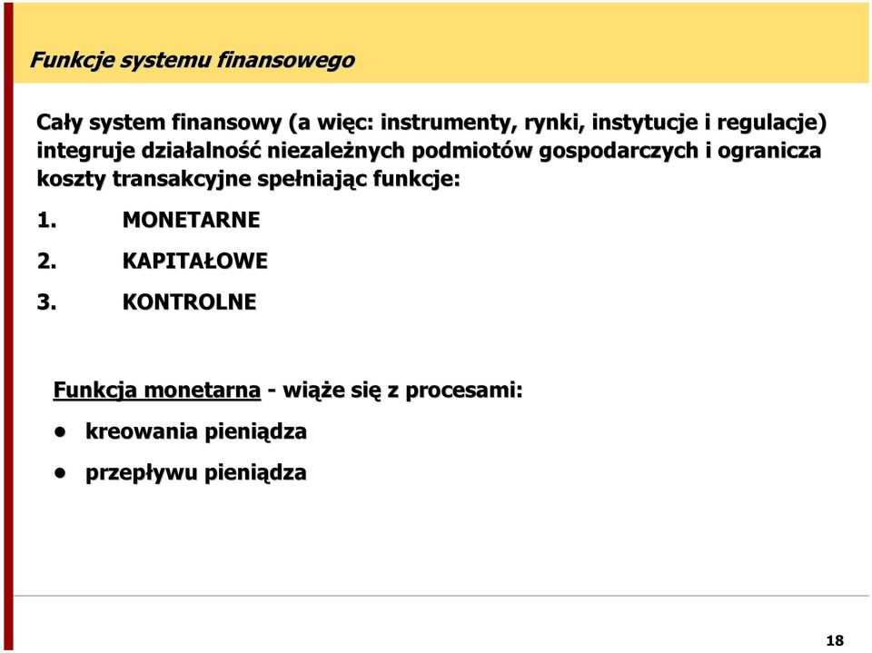 ogranicza koszty transakcyjne spełniając funkcje: 1. MONETARNE 2. KAPITAŁOWE 3.