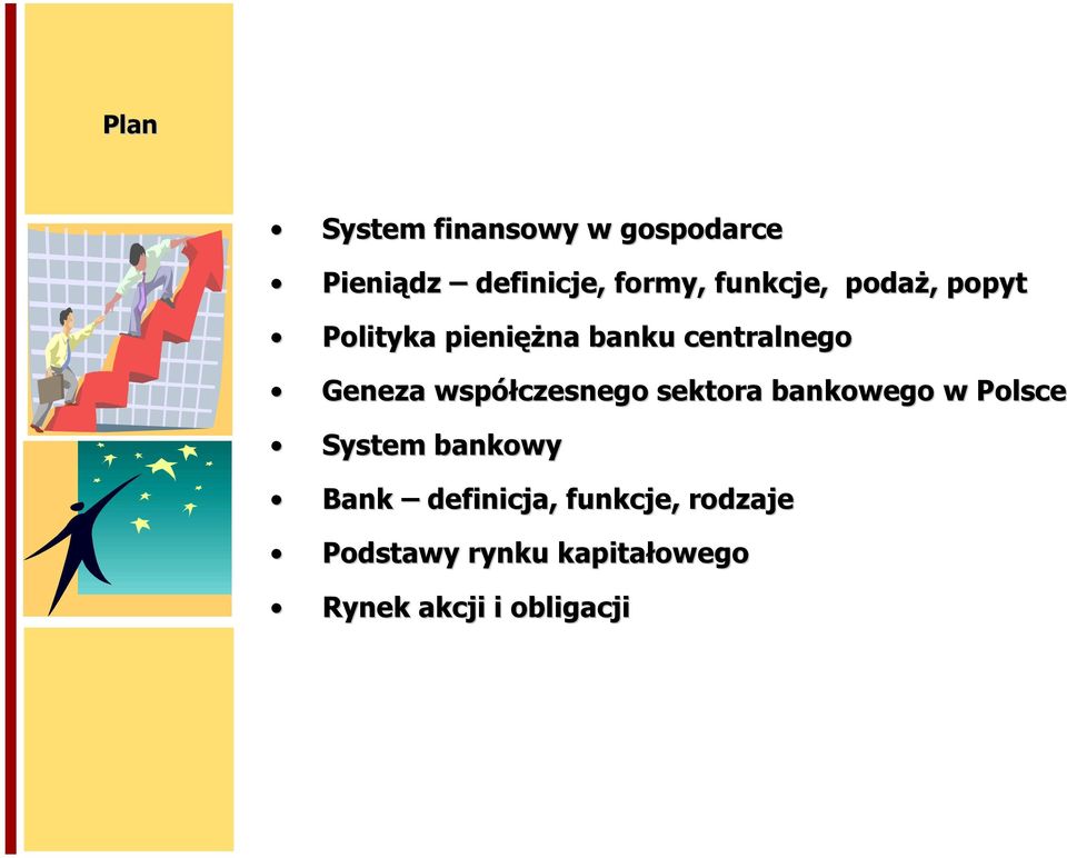 współczesnego sektora bankowego w Polsce System bankowy Bank