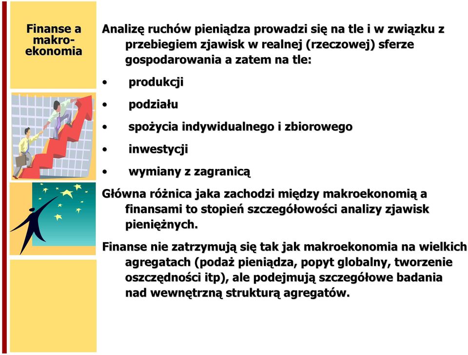 zachodzi między makroekonomią a finansami to stopień szczegółowości analizy zjawisk pieniężnych.